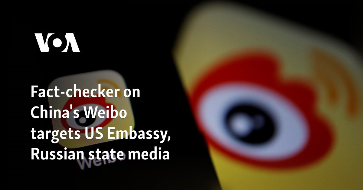 Fact-checker on China’s Weibo targets US Embassy, Russian state media #chicomnews